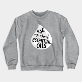 Ask Me About Essential Oils Crewneck Sweatshirt